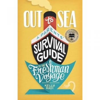 Out to Sea: A Parents' Survival Guide to the Freshman Voyage