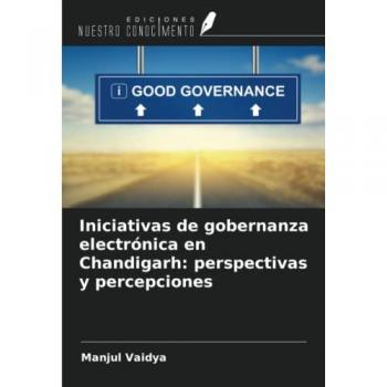Vaidya, Manjul: Iniciativas de gobernanza electrónica en Chandigarh: perspectivas y percepciones