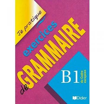 Exercices de grammaire niveau B1-Je pratique