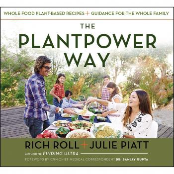 The Plantpower Way: Whole Food Plant-Based Recipes and Guidance for the Whole...