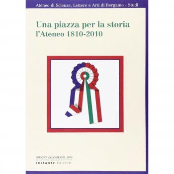 Una piazza per la storia. L'Ateneo 1810-2010