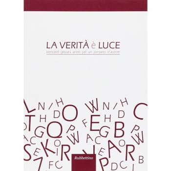 La verità e la luce. Trentatrè giovani artisti per un pensiero d'autore....