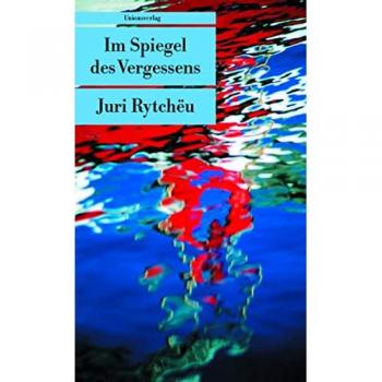 Juri Rytcheu Im Spiegel Des Vergessens (Unionsverlag Taschenbücher)