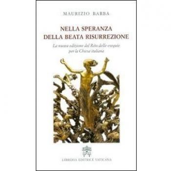 Nella speranza della beata resurrezione. La nuova edizione del Rito delle esequie per la Chiesa italiana
