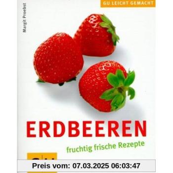 Erdbeeren, fruchtig frische Rezepte.
