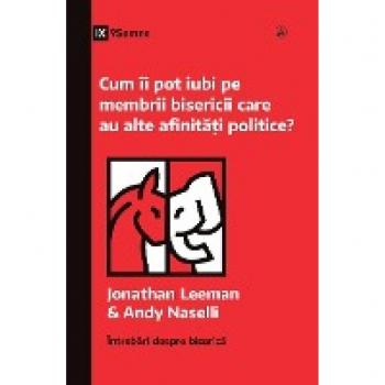 Cum îi pot iubi pe membrii bisericii care au alte afinități politice? (How Can I Love Church Members with Different Politics?) (Romanian) (Church Questions (Romanian))