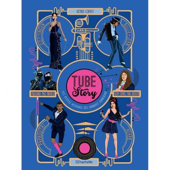 Tube Story : les petites histoires des grandes chansons