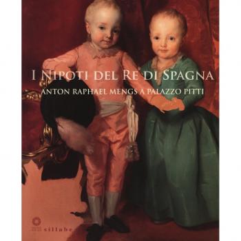 I nipoti del re di Spagna. Anton Raphael Mengs a Palazzo Pitti. Catalogo della mostra