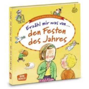 Erzähl mir was von den Festen des Jahres: Das kleine Sachbuch Religion für Kinder
