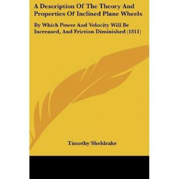A Description Of The Theory And Properties Of Inclined Plane Wheels