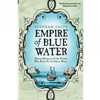 Empire of Blue Water : Henry Morgan and the Pirates who Rules the Caribbean Waves