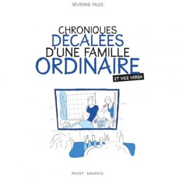 Chroniques décalées d'une famille ordinaire : et vice versa