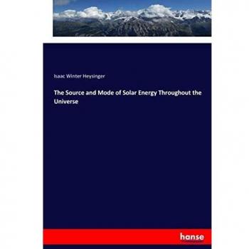 The Source and Mode of Solar Energy Throughout the Universe