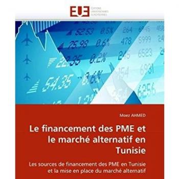 Le financement des PME et le marché alternatif en Tunisie: Les sources de financement des PME en Tunisie et la mise en place du marché alternatif