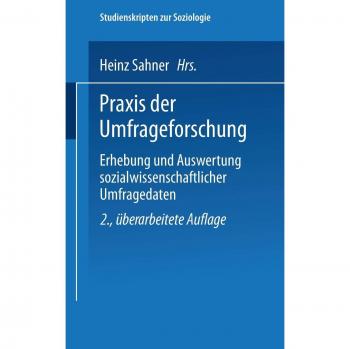 Praxis der Umfrageforschung (Studienskripten zur Soziologie)