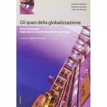 Gli spazi della globalizzazione. Migrazioni, flussi finanziari e trasferimento di tecnologie