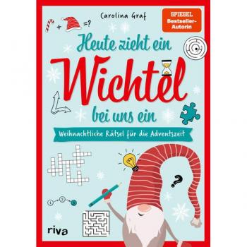 Graf, Carolina: Heute zieht ein Wichtel bei uns ein
