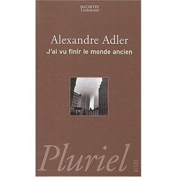 J'ai vu finir le monde ancien