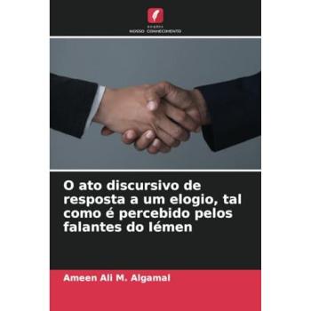 Algamal, Ameen Ali M.: O ato discursivo de resposta a um elogio, tal como é percebido pelos falantes do Iémen