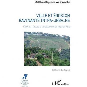 Ville et érosion ravinante intra-urbaine: Kinshasa : facteurs, conséquences et interventions