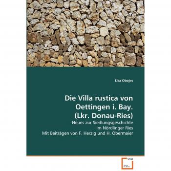 Die Villa rustica von Oettingen i. Bay.
