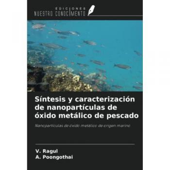 Ragul, V.: Síntesis y caracterización de nanopartículas de óxido metálico de pescado