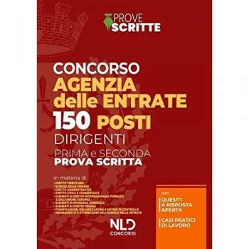 150 posti per dirigenti agenzia delle entrate. Manuale per la preparazione alla prova preselettiva e scritta