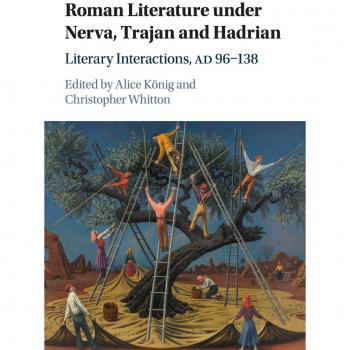 Roman Literature under Nerva, Trajan and Hadrian: Literary Interactions, AD 96–138