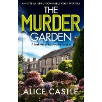The Murder Garden: An utterly unputdownable cozy mystery (A Beth Haldane Mystery, Band 8)