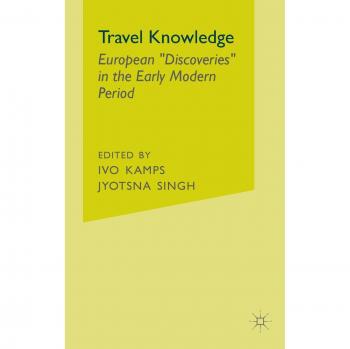 Travel Knowledge: European Discoveries in the Early Modern Period