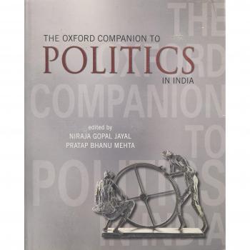 The Oxford Companion to Politics in India by Edited by Niraja Gopal Jayal & Edited by Pratap Bhanu Mehta