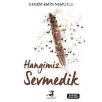 Nemutlu, Ethem Emin Hangimiz Sevmedik
