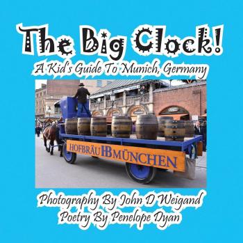 Dyan, Penelope: The Big Clock! a Kid's Guide to Munich, Germany