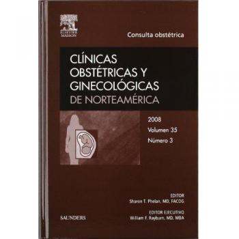 Clínicas Obstétricas Y Ginecológicas De Norteamérica 2008. Volumen 35 Nº 3: Consulta Obstétrica