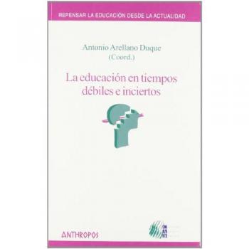LA EDUCACION EN TIEMPOS DEBILES E INCIERTOS