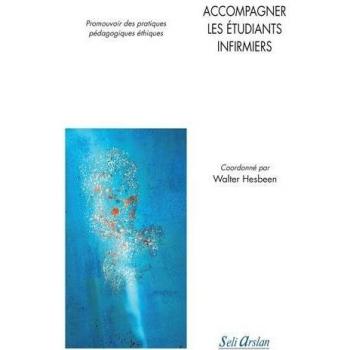 Accompagner les étudiants infirmiers: Promouvoir des pratiques pédagogiques éthiques