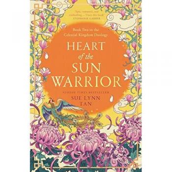 Heart of the Sun Warrior: The SUNDAY TIMES bestselling sequel to DAUGHTER OF THE MOON GODDESS (The Celestial Kingdom Duology)