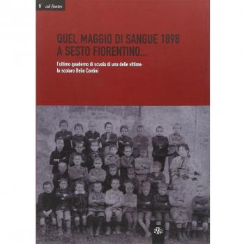 Quale maggio di sangue 1898 a Sesto Fiorentino... L'ultimo quaderno di scuola di una delle vittime: lo scolaro Delio Contini