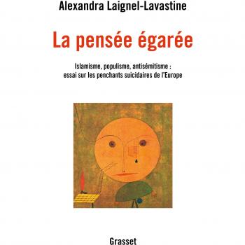 La pensée égarée : Islamisme, populisme, antisémitisme : essai sur les penchants suicidaires de l'Europe