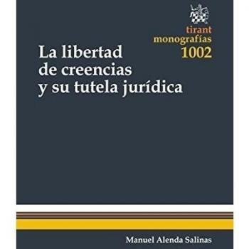 La Libertad de Creencias y su Tutela Jurídica