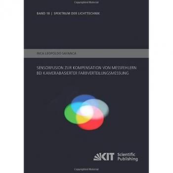 Sensorfusion zur Kompensation von Messfehlern bei kamerabasierter Farbverteilungsmessung (Spektrum der Lichttechnik)