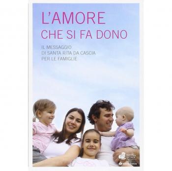 L' amore che si fa dono. Il messaggio di Santa Rita da Cascia per le famiglie