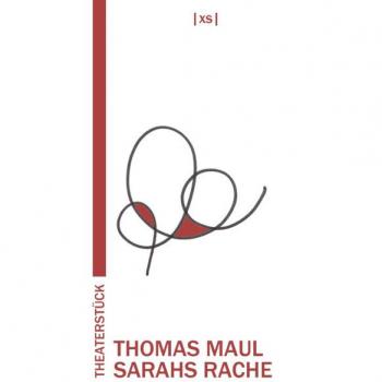 Thomas Maul Sarahs Rache: Ein Stück