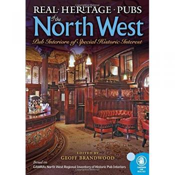 Real Heritage Pubs of the North West: Pub Interiors of Special Historic Interest