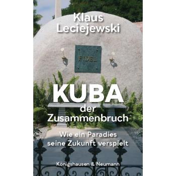 Klaus Leciejewski Kuba – Der Zusammenbruch: Wie Ein Paradies Seine Zukunft Verspielt