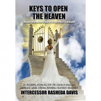 Keys to Open the Heaven: Release the Kingdom of God in the Earth as it is in Heaven