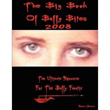 The Big Book Of Buffy Bites 2008: The Ultimate Resource for the Buffy Fanatic