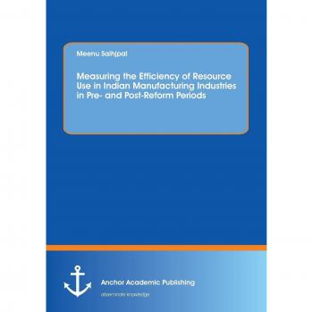 Measuring the Efficiency of Resource Use in Indian Manufacturing Industries in Pre and Post-Reform Periods