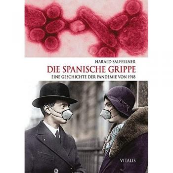 Die Spanische Grippe: Eine Geschichte der Pandemie von 1918