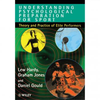 Understanding Psychological Preparation for Sport: Theory and Practice of Elite 